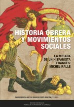 Historia obrera y movimientos sociales en la Espa?a contemporánea. La mirada de un hispanista francés, Michel Ralle