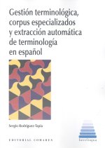 GESTIÓN TERMINOLÓGICA, CORPUS ESPECIALIZADOS Y EXTRACCIÓN AUTOMÁTICA DE TERMINOLOGÍA EN ESPA?OL