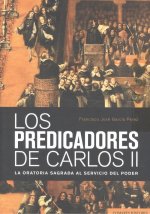 Predicadores de Carlos II, Los. La oratoria sagrada al serivicio del poder