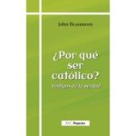 Por Que Ser Catolico