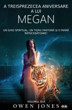 A Treisprezecea Aniversare A Lui Megan - Un Ghid Spiritual, Un Tigru Fantom? ?i O Mam? Înfrico??toare!