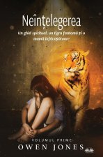 Neîn?elegerea - Un Ghid Spiritual, Un Tigru Fantom? ?i O Mam? Înfrico??toare