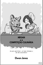 Megan E A Competiç?o Culinária - Um Guia Espiritual, Um Tigre Fantasma E Uma M?e Assustadora!