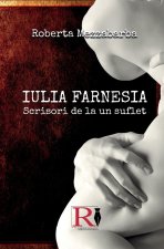 IULIA FARNESIA-Scrisori De La Un Suflet - Adev?rata Poveste A Giuliei Farnese
