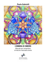 L'ombra di Omero - Manuale per conquistare la Felicit? e tenersela stretta