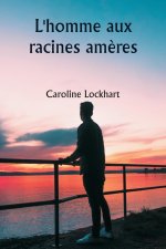 L'homme aux racines am?res