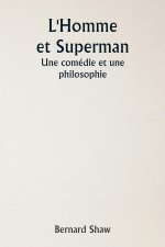 L'Homme et Superman  Une comédie et une philosophie
