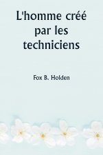 L'homme créé par les techniciens