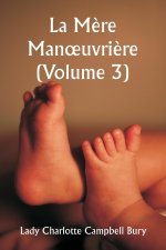 La M?re Manoeuvri?re (Volume 3)