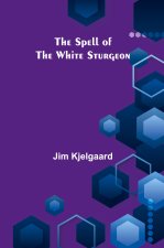 The Spell of the White Sturgeon