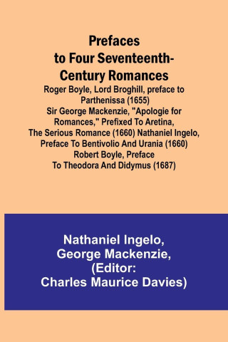 Prefaces to Four Seventeenth-Century Romances; Roger Boyle, Lord Broghill, preface to Parthenissa (1655) Sir George Mackenzie, 