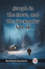 Joseph in the Snow, and The Clockmaker Vol. III
