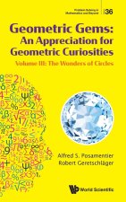 Geometric Gems: An Appreciation for Geometric Curiosities - Volume III: The Wonders of Circles