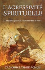 L'Agressivité Spirituelle (La Direction Spirituelle Selon le Mod?le de Josué)