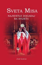 Sveta Misa.? Najsvetiji doga?aj na svijetu