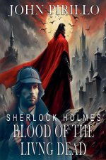Sherlock Holmes,  Blood of the Living Dead