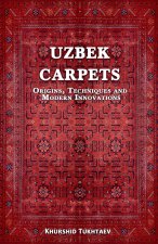 Uzbek Carpets. Origins, techniques and  modern innovations