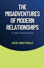 The Misadventures of Modern Relationships