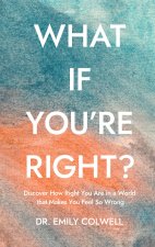 What If You're Right?