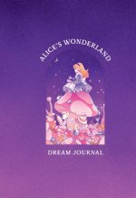 ALICES WONDERLAND DREAM JOURNAL