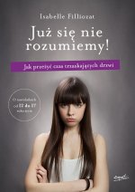 Już się nie rozumiemy! Jak przeżyć czas trzaskających drzwi