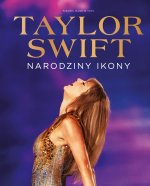 Taylor Swift Narodziny Ikony