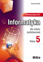 Teraz bajty 3D. Informatyka dla szkoły podstawowej. Klasa 5