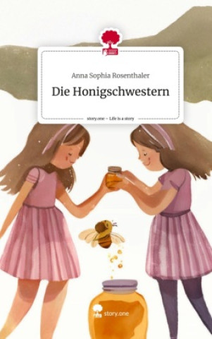 Die Honigschwestern. Life is a Story - story.one