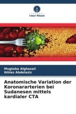 Anatomische Variation der Koronararterien bei Sudanesen mittels kardialer CTA