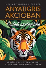 Anyatigris akcióban - Családi apologetika