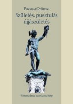 Születés, pusztulás, újjászületés