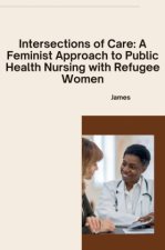 Intersections of Care: A Feminist Approach to Public Health Nursing with Refugee Women