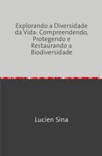 Explorando a Diversidade da Vida: Compreendendo, Protegendo e Restaurando a Biodiversidade