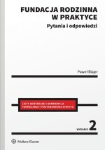 Fundacja rodzinna w praktyce Pytania i odpowiedzi w.2