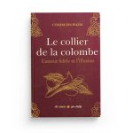 LE COLLIER DE LA COLOMBE L'AMOUR FIDELE ET L'ILLUSION- L'IMAM IBN HAZM - EDITIONS AL-IMEN