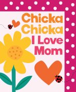 CHICKA CHICKA I LOVE MOM