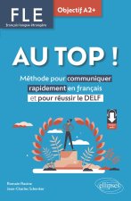 FLE. Français langue étrangère. AU TOP ! Objectif A2+