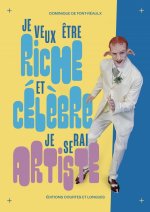 Je veux être riche et célèbre, je serai… artiste !