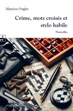 CRIME, MOTS CROISES ET STYLO HABILE : NOUVELLES ET AUTRES TEXTES COURTS