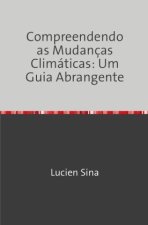 Compreendendo as Mudanças Climáticas: Um Guia Abrangente