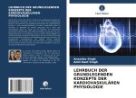 LEHRBUCH DER GRUNDLEGENDEN KONZEPTE DER KARDIOVASKULÄREN PHYSIOLOGIE