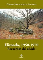 Elizondo, 1950-1970. Recuerdos del olvido