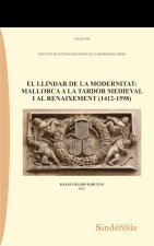 EL LLINDAR DE LA MODERNITAT: MALLORCA A LA TARDOR MEDIEVAL I AL RENAIXEMENT (1412-1598)