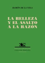 LA BELLEZA Y EL ASALTO A LA RAZON