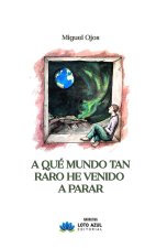 A qué mundo tan raro he venido a parar