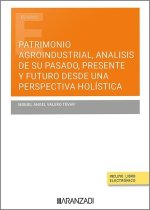 PATRIMONIO AGROINDUSTRIAL, ANALISIS DE SU PASADO, PRESENTE Y FUTURO