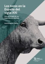 LOS TOROS EN LA ESPAÑA DEL SIGLO XXI UNA SOCIOLOGIA DE LOS
