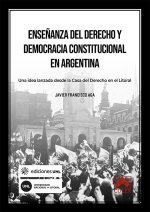 ENSEÑANZA DEL DERECHO Y DEMOCRACIA CONSTITUCIONAL EN ARGENT