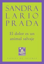 EL DOLOR ES UN ANIMAL SALVAJE