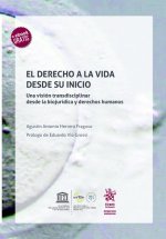 EL DERECHO A LA VIDA DESDE SU INICIO. UNA VISION TRANSDISCIPLINAR DESDE